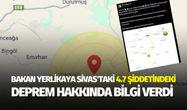 Bakan Yerlikaya Sivas'taki 4.7 şiddetindeki deprem hakkında bilgi verdi