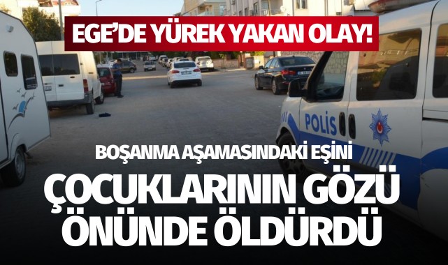 Boşanma aşamasındaki eşini çocuklarının gözü önünde öldürdü!