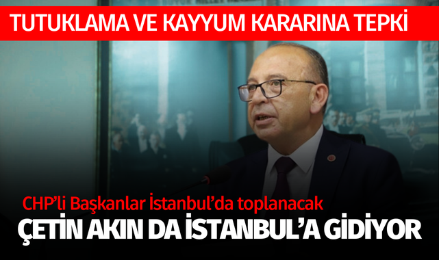 CHP'li Başkanlar İstanbul'a çağrıldı! Akın da yola çıktı