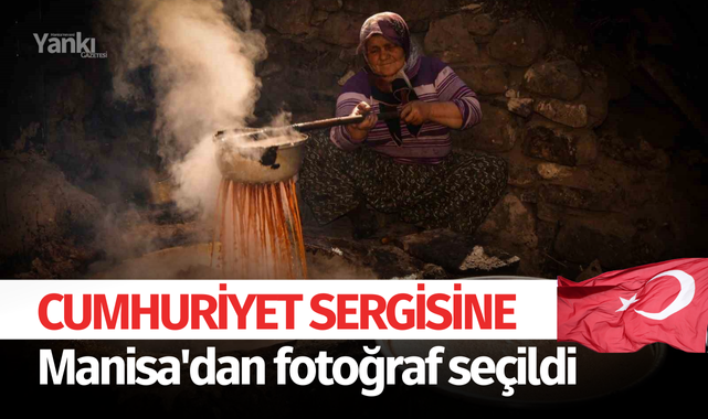 Cumhuriyet Sergisine Manisa'dan fotoğraf seçildi