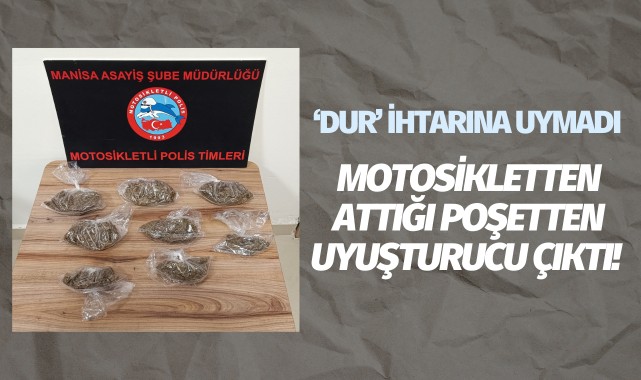 'Dur' ihtarına uymadı, motosikletten attığı poşetten uyuşturucu çıktı!