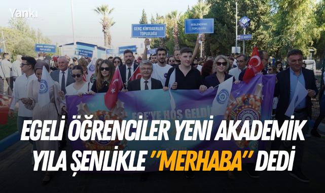 Egeli öğrenciler yeni akademik yıla şenlikle "Merhaba" dedi