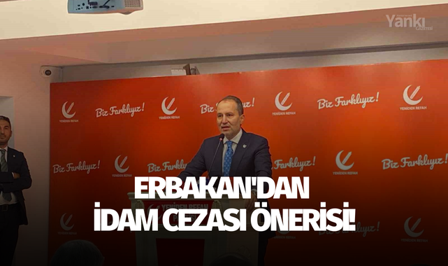 Erbakan'dan idam cezası önerisi!