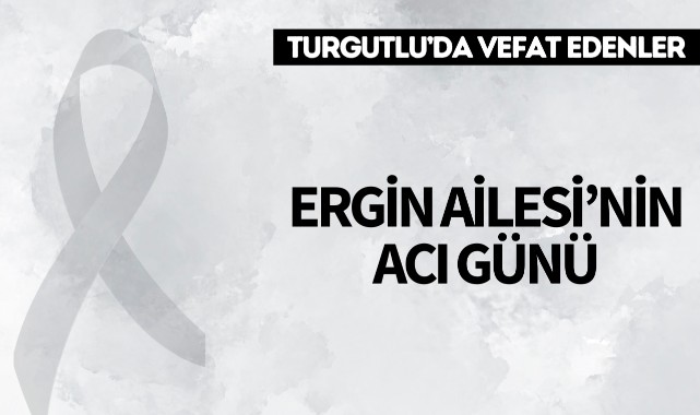 Ergin Ailesi’nin Acı Günü