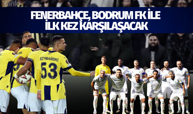 Fenerbahçe, Bodrum FK ile ilk kez karşılaşacak