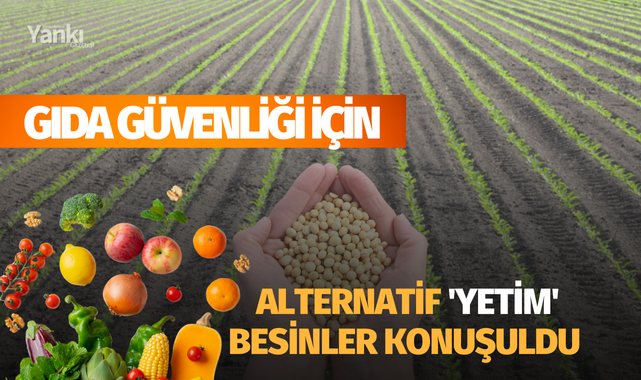 Gıda güvenliği için alternatif 'yetim' besinler konuşuldu