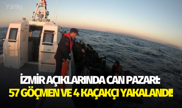 İzmir açıklarında can pazarı: 57 göçmen ve 4 kaçakçı yakalandı!
