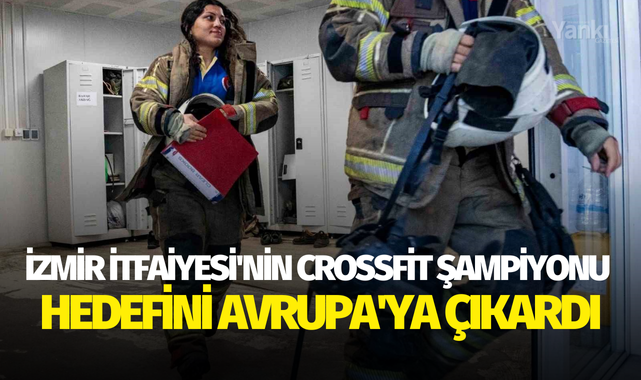 İzmir İtfaiyesi'nin crossfit şampiyonu hedefini Avrupa'ya çıkardı