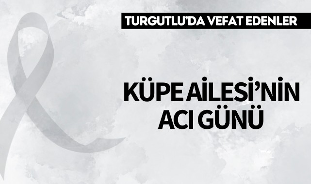 Küpe Ailesi'nin Acı Günü