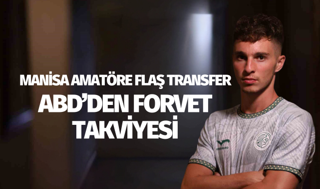 Manisa'da amatör takıma ABD'den forvet