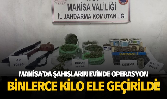 Manisa'da şahısların evinde operasyon: Binlerce kilo ele geçirildi!