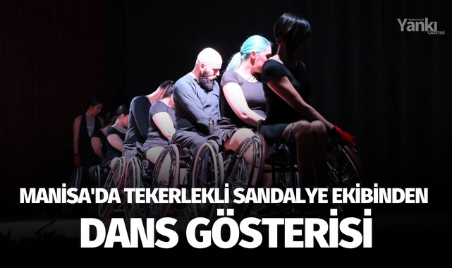 Manisa'da tekerlekli sandalye ekibinden dans gösterisi