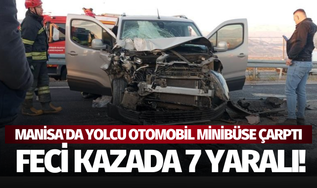 Manisa'da yolcu otomobil minibüse çarptı: 7 yaralı