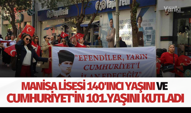 Manisa Lisesi 140. yaşını ve Cumhuriyet'in 101. yaşını kutladı