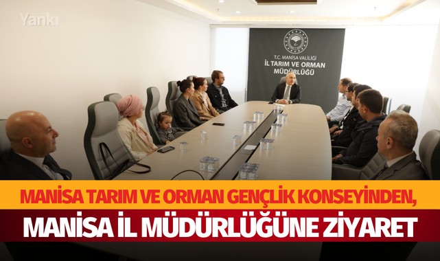 Manisa Tarım ve Orman Gençlik Konseyinden, Manisa İl Müdürlüğüne ziyaret