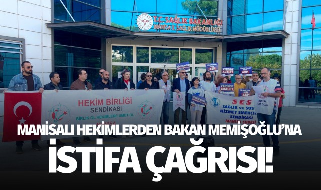 Manisalı hekimlerden Bakan Memişoğlu'na istifa çağrısı!
