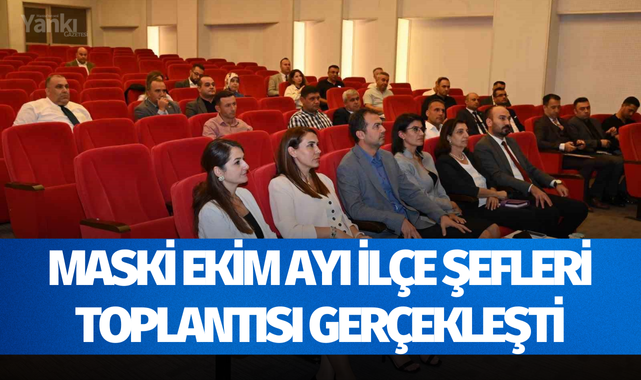 MASKİ Ekim Ayı İlçe Şefleri Toplantısı gerçekleşti