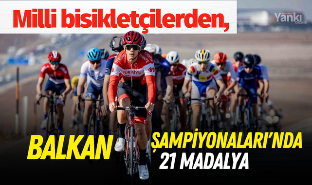 Milli bisikletçilerden, Balkan Şampiyonaları'nda 21 madalya