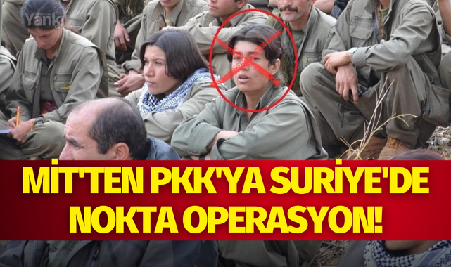 MİT'ten PKK'ya Suriye'de nokta operasyon!