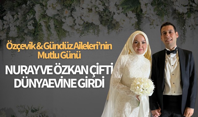 Nuray ve Özkan çifti dünyaevine girdi