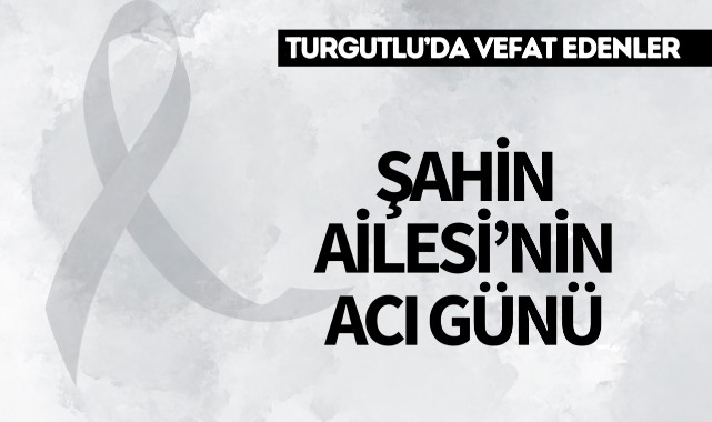 Şahin Ailesi’nin Acı Günü