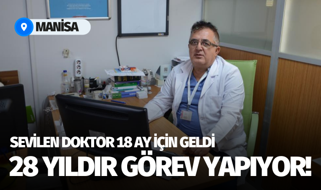 Sevilen doktor 18 ay için geldi 28 yıldır görev yapıyor