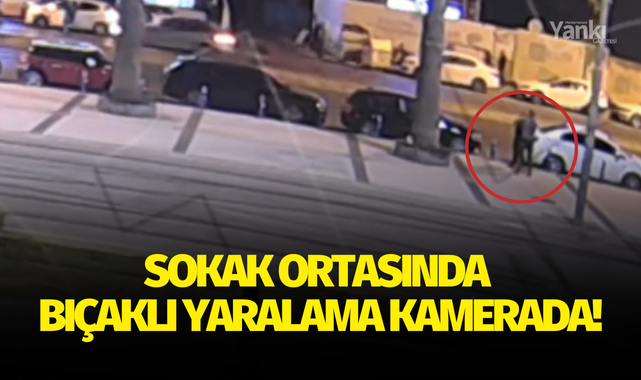 Sokak ortasında bıçaklı yaralama kamerada!