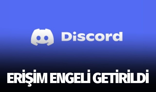 Sosyal medya platformu Discord'a erişim engeli getirildi.