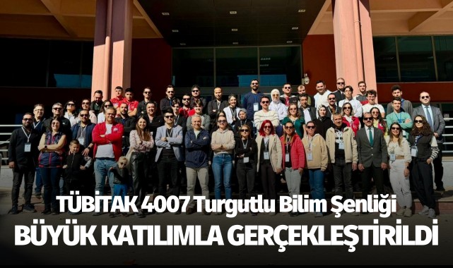 TÜBİTAK 4007 Turgutlu Bilim Şenliği’ne yoğun katılım