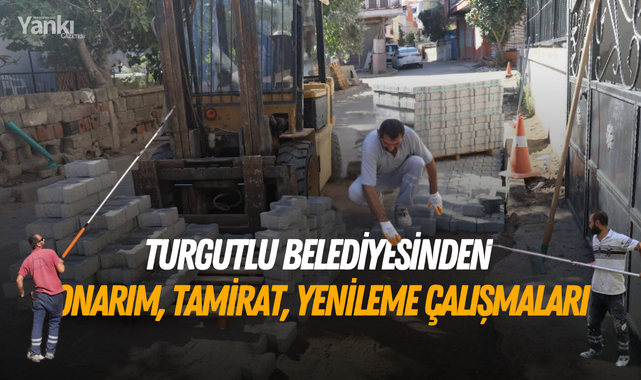 Turgutlu Belediyesinden onarım, tamirat, yenileme çalışmaları