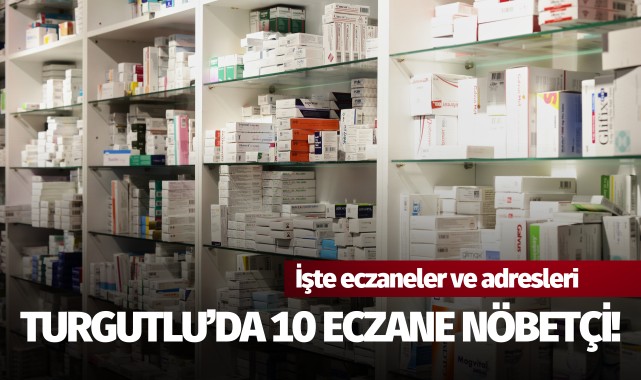Turgutlu'da 10 eczane nöbetçi olacak!