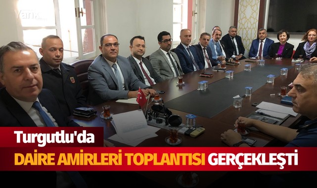 Turgutlu'da Daire Amirleri toplantısı gerçekleşti