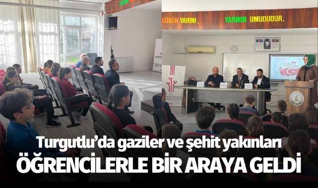 Turgutlu'da gaziler ve şehit yakınları, öğrencilerle bir araya geldi