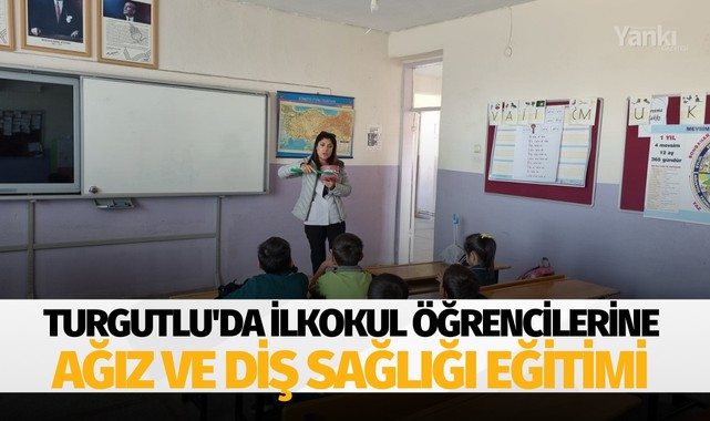 Turgutlu'da ilkokul öğrencilerine Ağız ve Diş Sağlığı eğitimi 