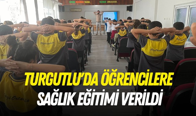 Turgutlu'da öğrencilere sağlık eğitimi verildi