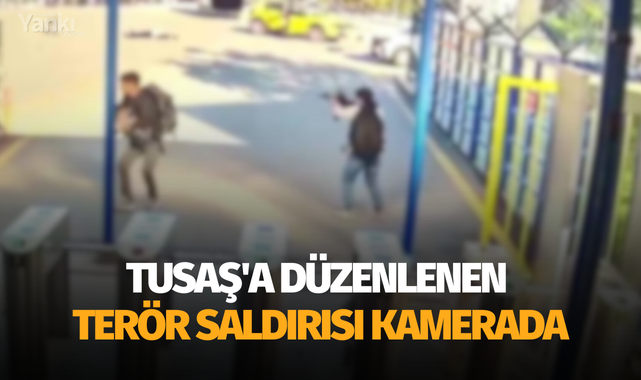 TUSAŞ'a düzenlenen terör saldırısı kamerada