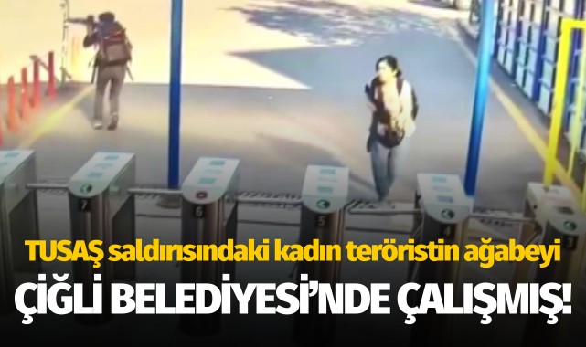 TUSAŞ saldırısındaki kadın teröristin ağabeyi Çiğli Belediyesi'nde çalışmış!