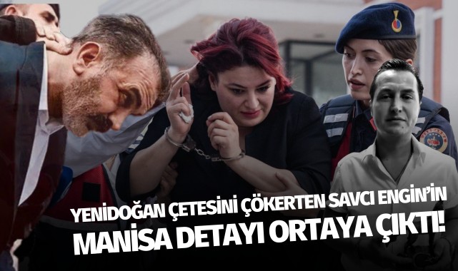 Yenidoğan çetesini çökerten Savcı Engin'in Manisa detayı ortaya çıktı!