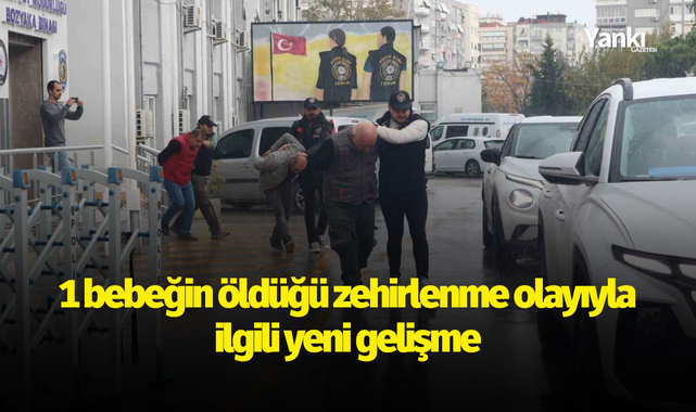 1 bebeğin öldüğü zehirlenme olayıyla ilgili yeni gelişme