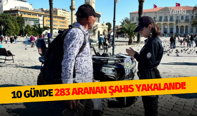10 günde 283 aranan şahıs yakalandı!