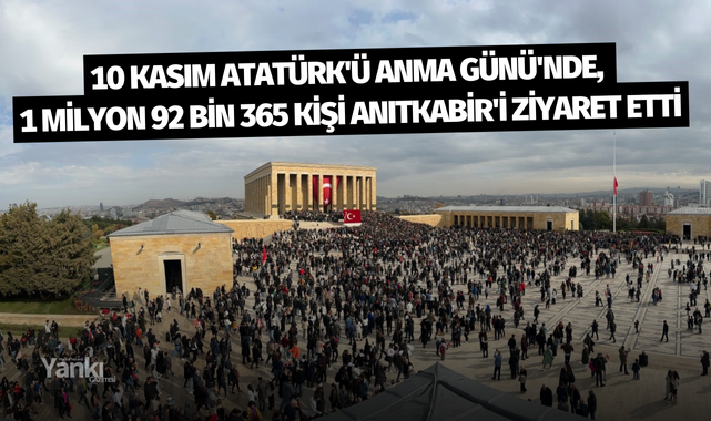 10 Kasım Atatürk'ü Anma Günü'nde, 1 milyon 92 bin 365 kişi Anıtkabir'i ziyaret etti