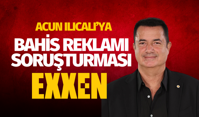Acun Ilıcalı'ya bahis soruşturması