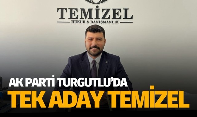 Ak Parti Turgutlu'da tek aday Temizel