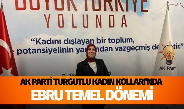 Ak Parti Turgutlu Kadın Kolları'nda Ebru Temel dönemi