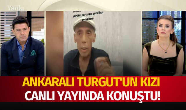 Ankaralı Turgut'un kızı canlı yayında konuştu!