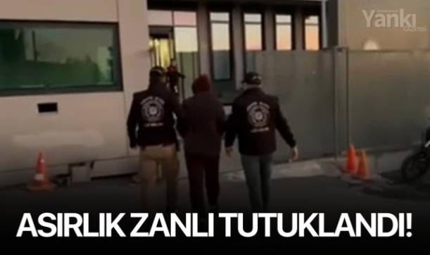 Asırlık zanlı tutuklandı!