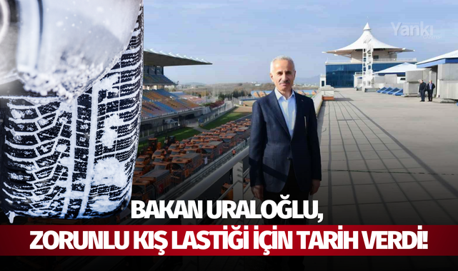 Bakan Uraloğlu, zorunlu kış lastiği için tarih verdi!