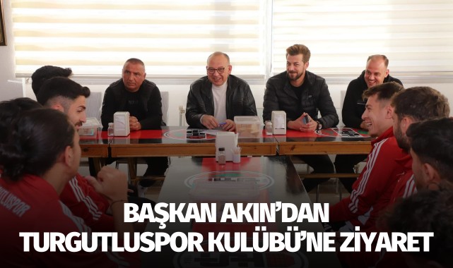Başkan Akın’dan Turgutluspor Kulübü’ne ziyaret