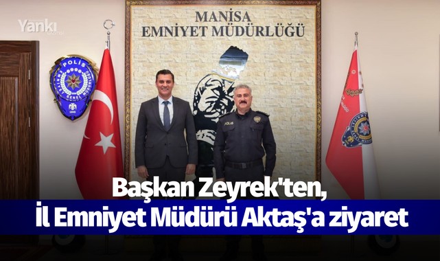 Başkan Zeyrek'ten, İl Emniyet Müdürü Aktaş'a ziyaret