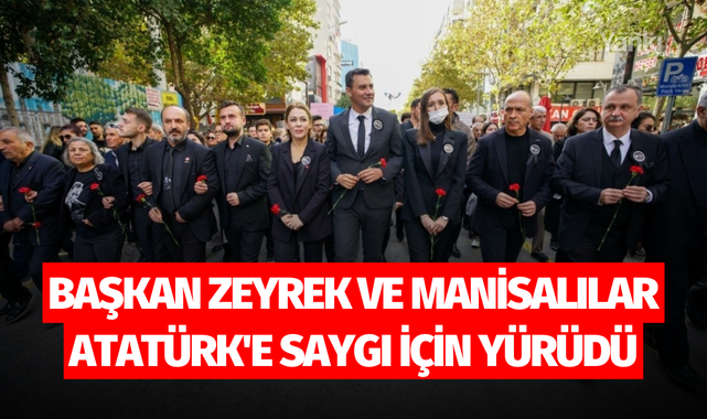 Başkan Zeyrek ve Manisalılar Atatürk'e saygı için yürüdü